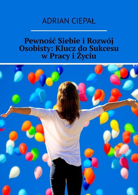 ebooki: Pewność Siebie i Rozwój Osobisty: Klucz do Sukcesu w Pracy i Życiu – ebook