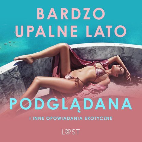 audiobooki: Bardzo upalne lato, Podglądana i inne opowiadania erotyczne – audiobook
