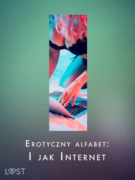 ebooki: Erotyczny alfabet: I jak Internet - zbiór opowiadań – ebook