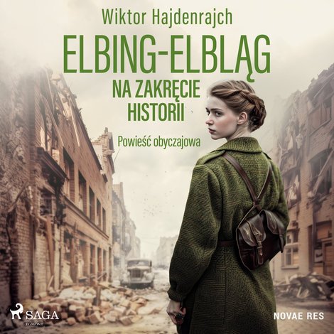 audiobooki: Elbing-Elbląg. Na zakręcie historii. Powieść obyczajowa – audiobook