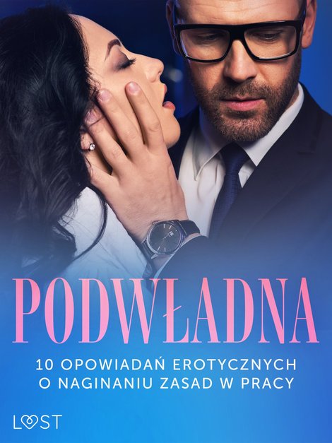 ebooki: Podwładna: 10 opowiadań erotycznych o naginaniu zasad w pracy – ebook