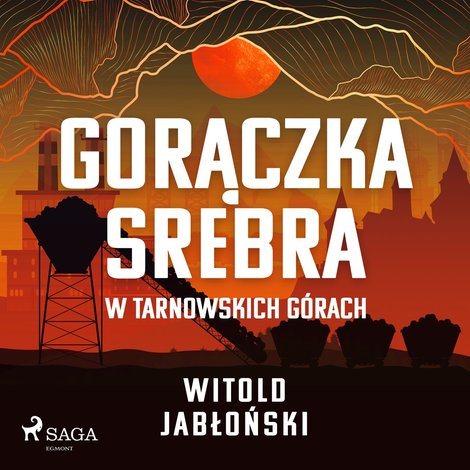 audiobooki: Gorączka srebra w Tarnowskich Górach – audiobook