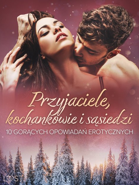 ebooki: Przyjaciele, kochankowie i sąsiedzi: 10 gorących opowiadań erotycznych – ebook