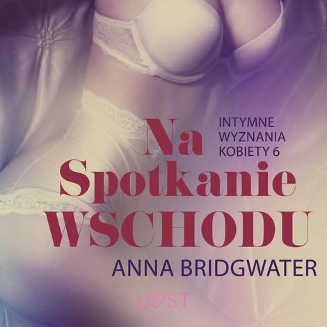 audiobooki: Na spotkanie Wschodu - Intymne wyznania kobiety 6 - opowiadanie erotyczne – audiobook