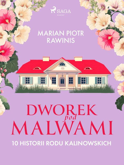 ebooki: Dworek pod Malwami. 10 historii rodu Kalinowskich – ebook