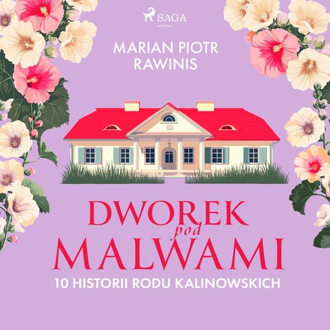 audiobooki: Dworek pod Malwami. 10 historii rodu Kalinowskich – audiobook