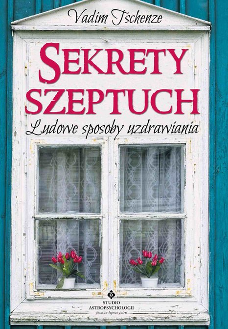 ebooki: Sekrety szeptuch. Ludowe sposoby uzdrawiania – ebook