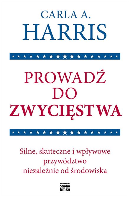 ebooki: Prowadź do zwycięstwa. Silne, skuteczne i wpływowe przywództwo niezależnie od środowiska – ebook