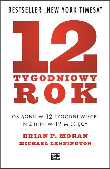 ebooki: 12-tygodniowy rok. Osiągnij w 12 tygodni więcej niż inni w 12 miesięcy – ebook