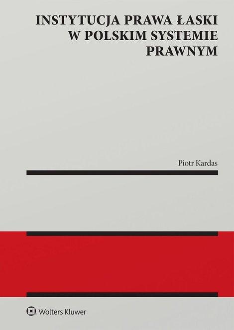 ebooki: Instytucja prawa łaski w polskim systemie prawnym. Zagadnienia wybrane – ebook