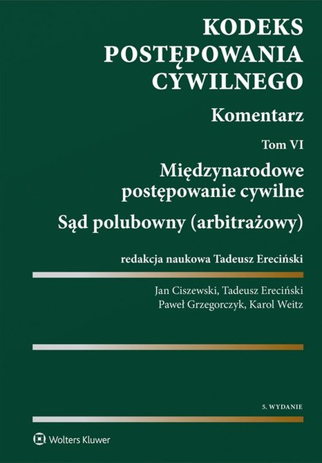 ebooki: Kodeks postępowania cywilnego. Komentarz. Tom 6. Międzynarodowe postępowanie cywilne. Sąd polubowny (arbitrażowy) – ebook
