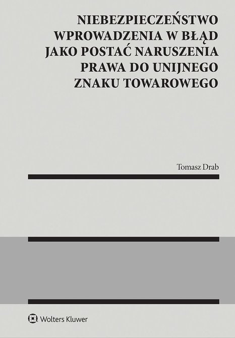 ebooki: Niebezpieczeństwo wprowadzenia w błąd jako postać naruszenia prawa do unijnego znaku towarowego – ebook