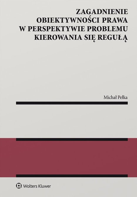 ebooki: Zagadnienie obiektywności prawa w perspektywie problemu kierowania się regułą – ebook