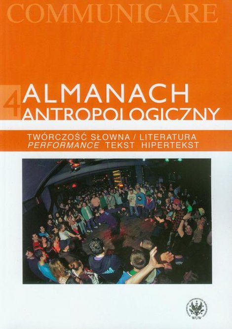 ebooki: Almanach antropologiczny 4. Twórczość słowna / Literatura. Performance, tekst, hipertekst – ebook