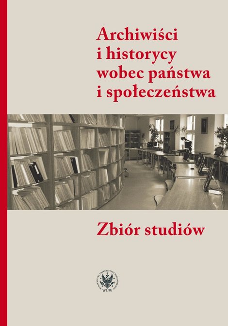 ebooki: Archiwiści i historycy wobec państwa i społeczeństwa – ebook