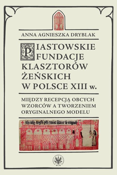 ebooki: Piastowskie fundacje klasztorów żeńskich w Polsce XIII wieku – ebook