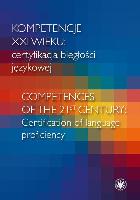ebooki: Kompetencje XXI wieku certyfikacja biegłości językowej/Competences of the 21st century: Certification of language proficiency – ebook