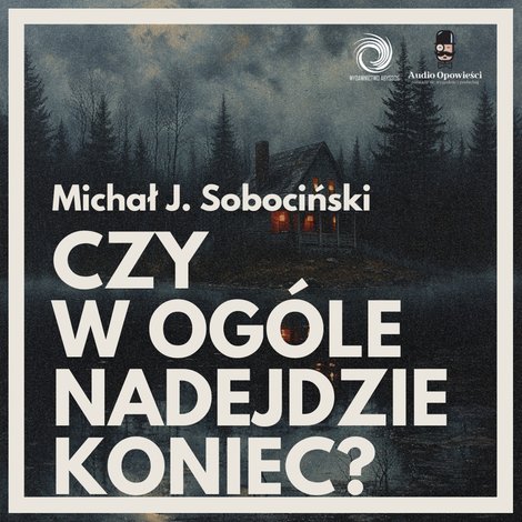 audiobooki: Czy w ogóle nadejdzie koniec? – audiobook