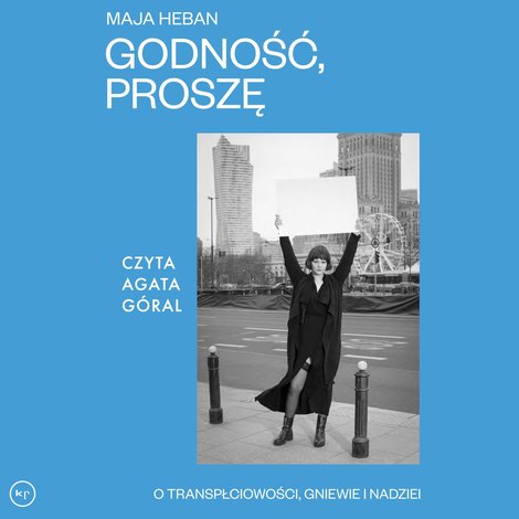 audiobooki: Godność, proszę. O transpłciowości, gniewie i nadziei – audiobook