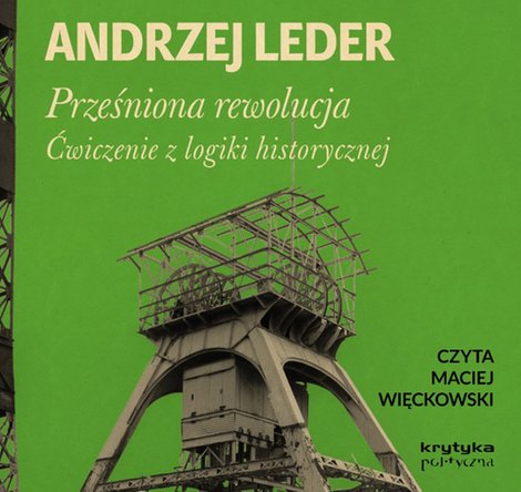 audiobooki: Prześniona rewolucja. Ćwiczenie z logiki historycznej – audiobook