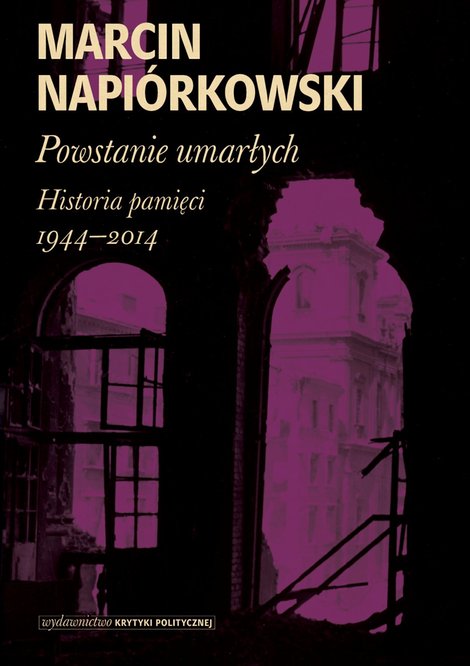 ebooki: Powstanie umarłych. Historia pamięci 1944-2014 – ebook