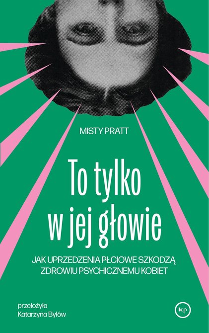 ebooki: To tylko w jej głowie. Jak uprzedzenia płciowe szkodzą zdrowiu psychicznemu kobiet – ebook