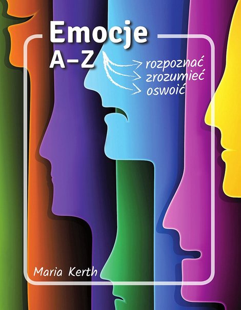 ebooki: Emocje A-Z. Jak je rozpoznać, zrozumieć, oswoić – ebook