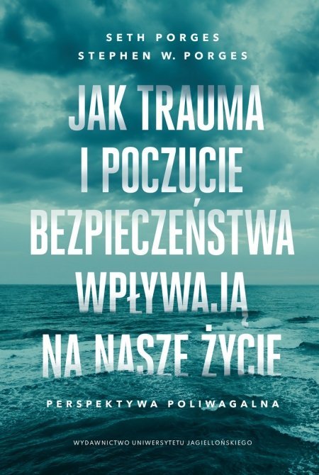 ebooki: Jak trauma i poczucie bezpieczeństwa wpływają na nasze życie. Perspektywa poliwagalna – ebook