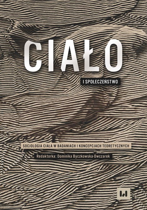 ebooki: Ciało i społeczeństwo. Socjologia ciała w badaniach i koncepcjach teoretycznych – ebook