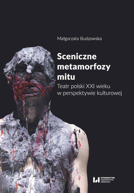 ebooki: Sceniczne metamorfozy mitu. Teatr polski XXI wieku w perspektywie kulturowej – ebook