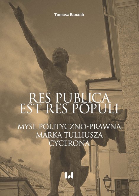 ebooki: Res publica est res populi. Myśl polityczno-prawna Marka Tulliusza Cycerona – ebook