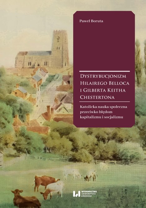 ebooki: Dystrybucjonizm Hilairego Belloca i Gilberta Keitha Chestertona. Katolicka nauka społeczna przeciwko błędom kapitalizmu i socjalizmu – ebook