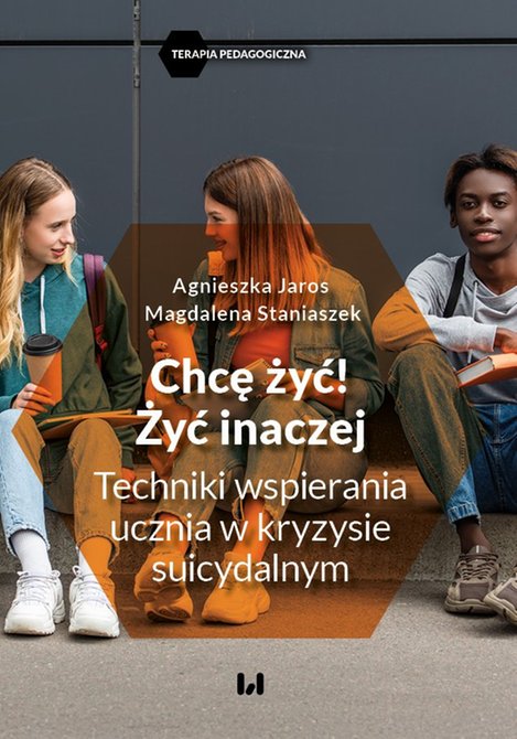 ebooki: Chcę żyć! Żyć inaczej. Techniki wspierania ucznia w kryzysie suicydalnym – ebook