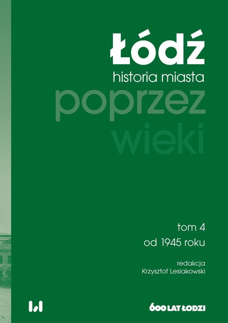 ebooki: Łódź poprzez wieki. Historia miasta. Tom 4. Od 1945 roku – ebook
