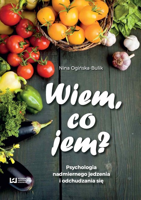 ebooki: Wiem, co jem? Psychologia nadmiernego jedzenia i odchudzania się – ebook