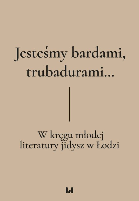 ebooki: Jesteśmy bardami, trubadurami… W kręgu młodej literatury jidysz w Łodzi – ebook