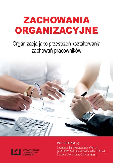 ebooki: Zachowania organizacyjne. Organizacja jako przestrzeń kształtowania zachowań pracowników – ebook