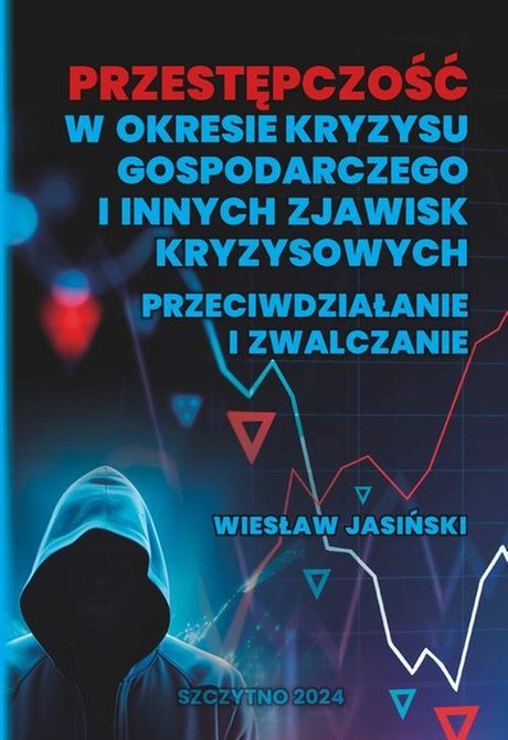 ebooki: Przestępczość w okresie kryzysu gospodarczego i innych zjawisk kryzysowych. Przeciwdziałanie i zwalczanie – ebook