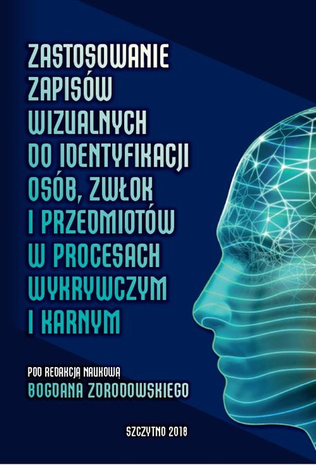 ebooki: Zastosowanie zapisów wizualnych identyfikacji zwłok i przedmiotów w procesach wykrywczym i karnym – ebook