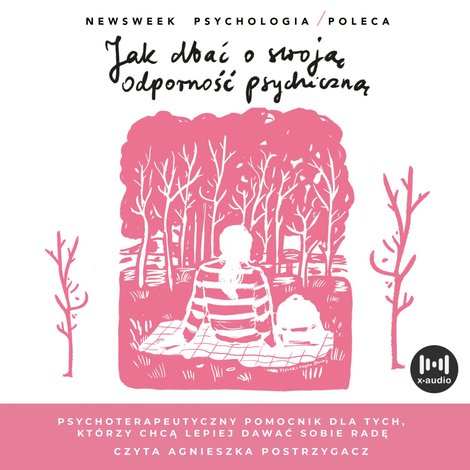 audiobooki: Jak dbać o swoją odporność psychiczną. Psychoterapeutyczny poradniach dla tych, którzy chcą lepiej sobie dawać radę – audiobook