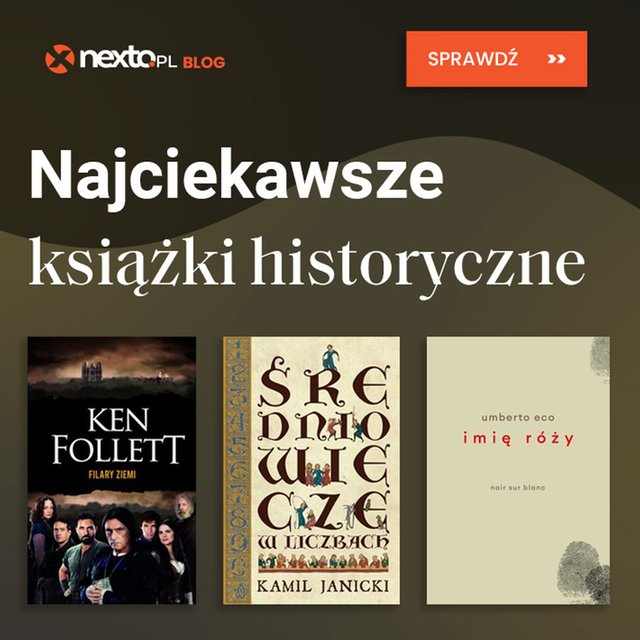 Najciekawsze książki historyczne. Poznaj najlepszą literaturę historyczną &ndash; fabularną i faktu