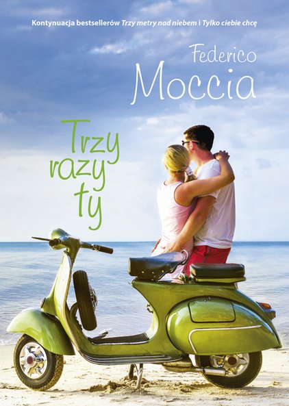 Trzy Razy Ty Federico Moccia Klikaj I Czytaj Online