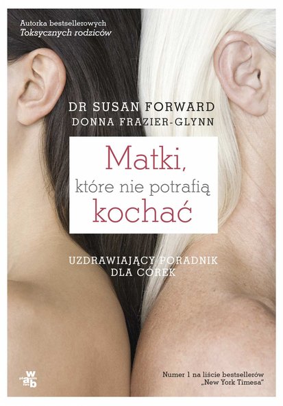 Matki Ktore Nie Potrafia Kochac Susan Forward Klikaj I Czytaj Online