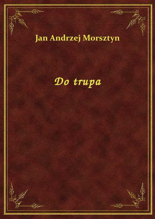 Jan Andrzej Morsztyn Do Trupa Interpretacja www.nexto.pl
