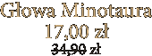 Głowa Minotaura 17,00 zł