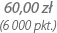 60z³ (6 000pkt.)