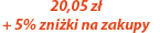 20,05z³ +5% zni¿ki na zakupy
