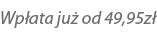wpłata już od 49,95z3